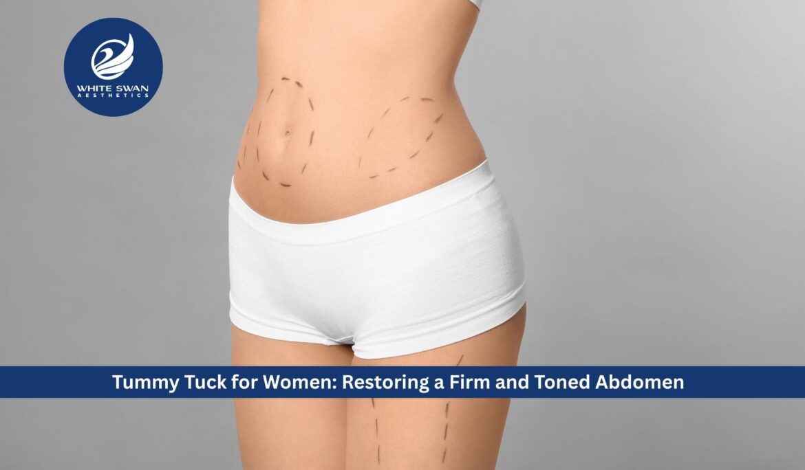 Tummy Tuck for Women: Restoring a Firm and Toned Abdomen