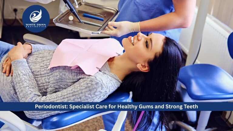 Periodontist: Specialist Care for Healthy Gums and Strong Teeth