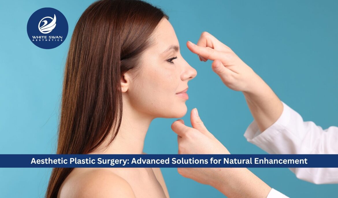 Aesthetic Plastic Surgery: Advanced Solutions for Natural Enhancement