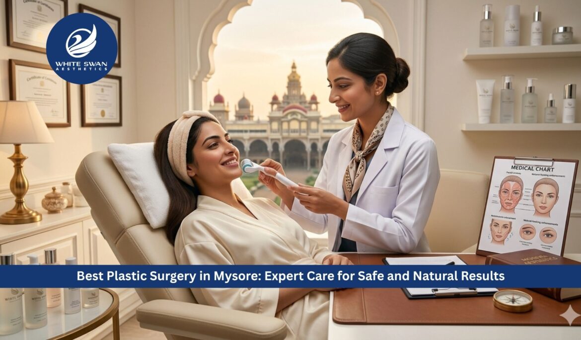 Best Plastic Surgery in Mysore: Expert Care for Safe and Natural Results