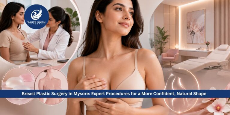 Breast Plastic Surgery in Mysore: Expert Procedures for a More Confident, Natural Shape